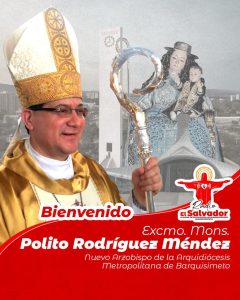 MONSEÑOR POLITO RODRÍGUEZ MÉNDEZ, NUEVO ARZOBISPO DE BARQUISIMETO