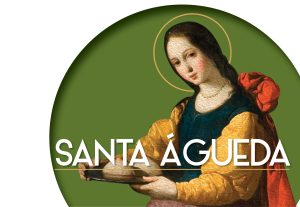 SANTA AGUEDA, Virgen y mártir