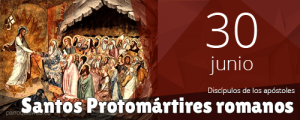 Hoy recordamos a los Santos Protomártires de Roma, víctimas de la primera persecución
