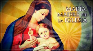 Hoy celebramos la memoria de la ‘Bienaventurada Virgen María, Madre de la Iglesia’