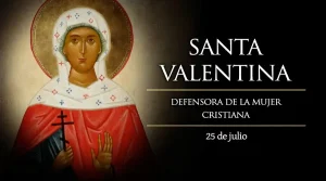 Hoy se celebra a Santa Valentina, defensora de la mujer cristiana